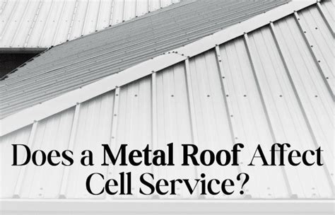 does metal siding on a house affect cell phone service|block cell signals metal roof.